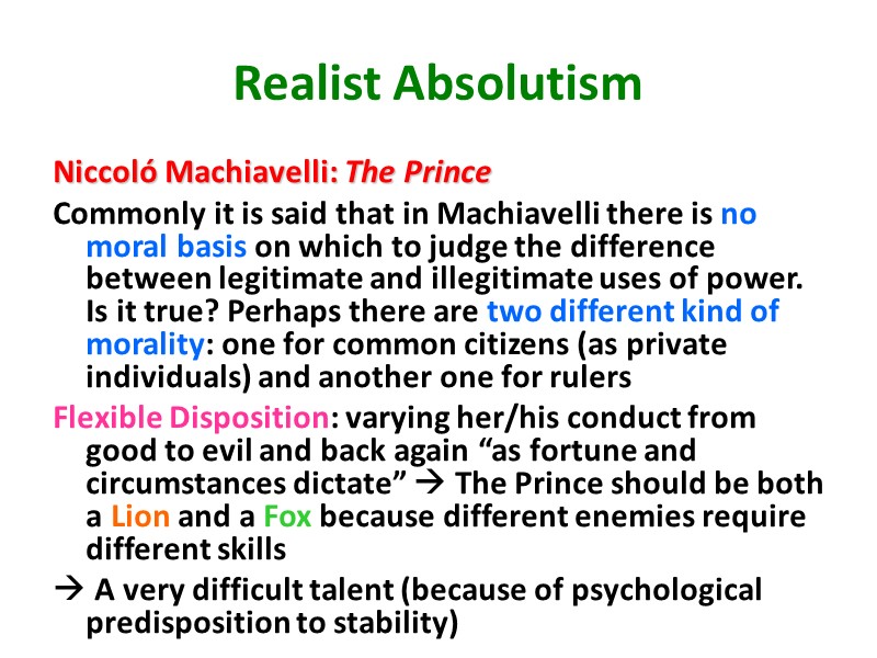 Realist Absolutism Niccoló Machiavelli: The Prince  Commonly it is said that in Machiavelli